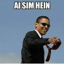 Meme do Obama “Ai sim heim”.
